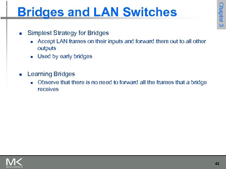 n Simplest Strategy for Bridges n n n Chapter 3 Bridges and LAN Switches