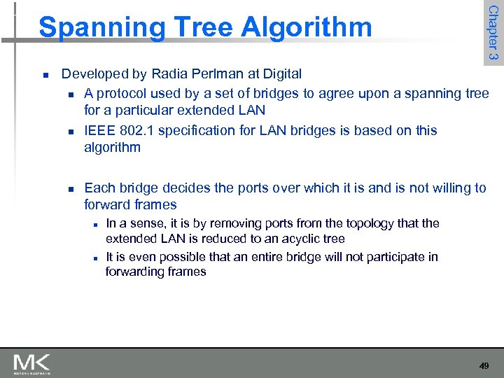 Chapter 3 Spanning Tree Algorithm n Developed by Radia Perlman at Digital n A