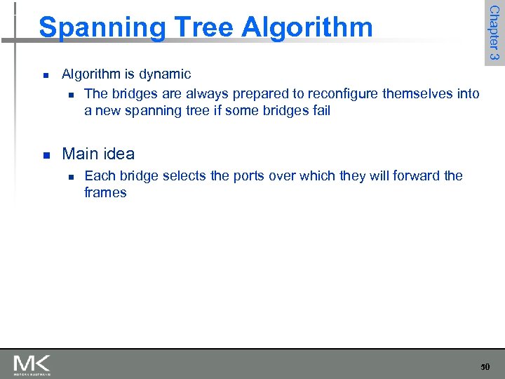 n n Chapter 3 Spanning Tree Algorithm is dynamic n The bridges are always