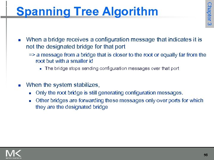 Chapter 3 Spanning Tree Algorithm n When a bridge receives a configuration message that