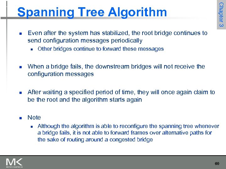 Chapter 3 Spanning Tree Algorithm n Even after the system has stabilized, the root