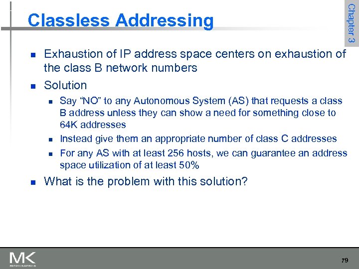 Chapter 3 Classless Addressing n n Exhaustion of IP address space centers on exhaustion