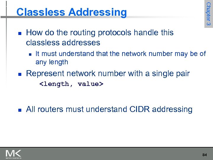 n How do the routing protocols handle this classless addresses n n Chapter 3