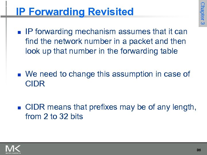 n n n Chapter 3 IP Forwarding Revisited IP forwarding mechanism assumes that it