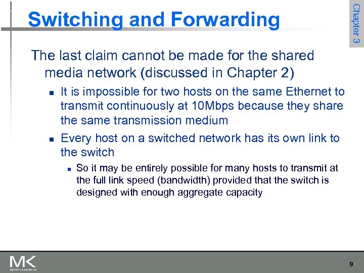 Chapter 3 Switching and Forwarding The last claim cannot be made for the shared