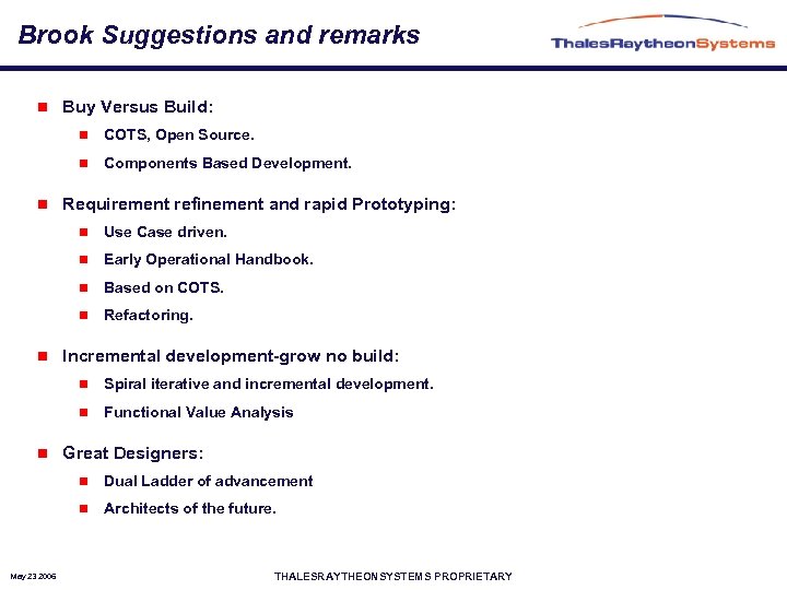 Brook Suggestions and remarks n Buy Versus Build: n n n COTS, Open Source.