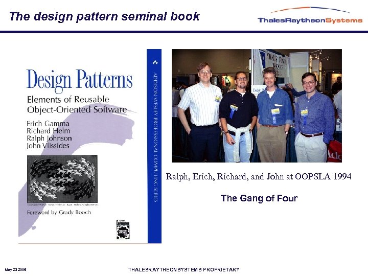 The design pattern seminal book Ralph, Erich, Richard, and John at OOPSLA 1994 The