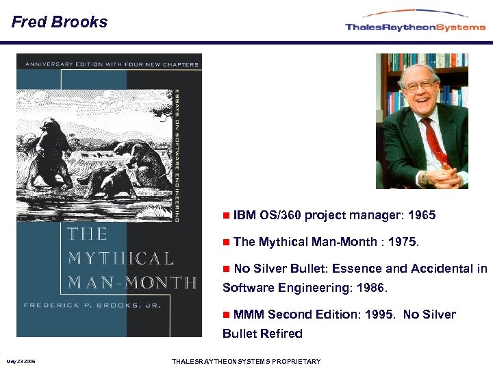 Fred Brooks n IBM OS/360 project manager: 1965 n The Mythical Man-Month : 1975.