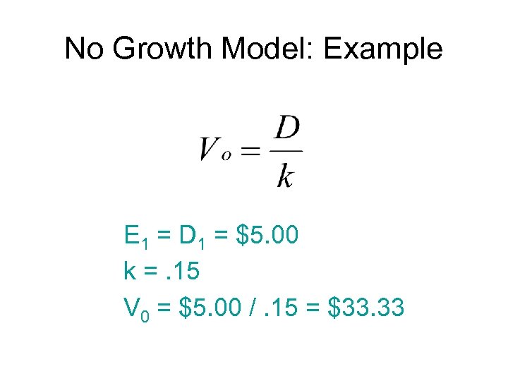 No Growth Model: Example E 1 = D 1 = $5. 00 k =.