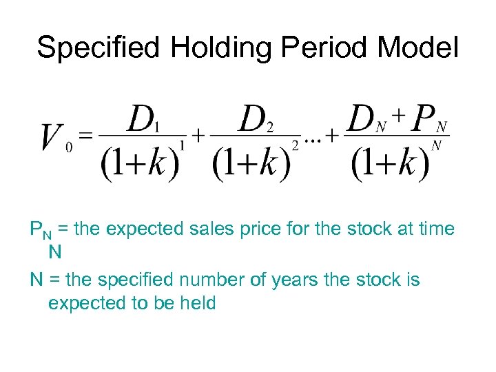 Specified Holding Period Model PN = the expected sales price for the stock at