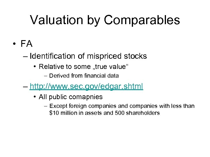 Valuation by Comparables • FA – Identification of mispriced stocks • Relative to some