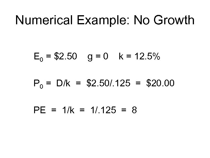 Numerical Example: No Growth E 0 = $2. 50 g=0 k = 12. 5%