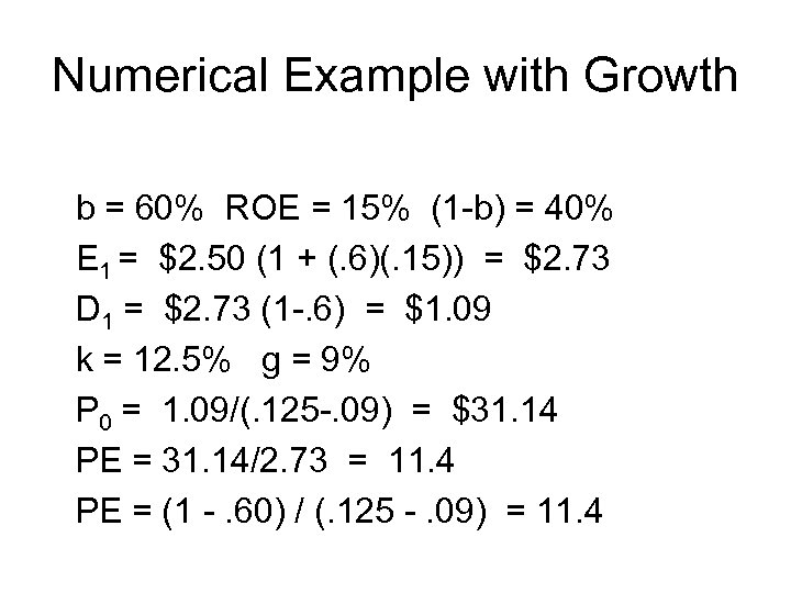 Numerical Example with Growth b = 60% ROE = 15% (1 -b) = 40%