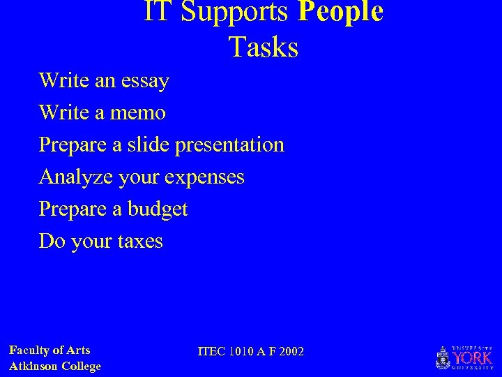 IT Supports People Tasks Write an essay Write a memo Prepare a slide presentation