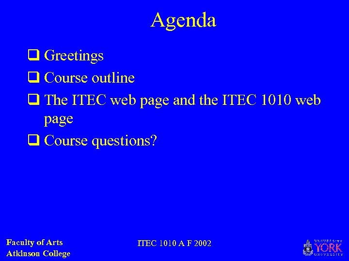 Agenda q Greetings q Course outline q The ITEC web page and the ITEC
