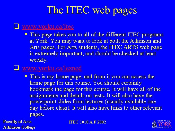 The ITEC web pages q www. yorku. ca/itec § This page takes you to