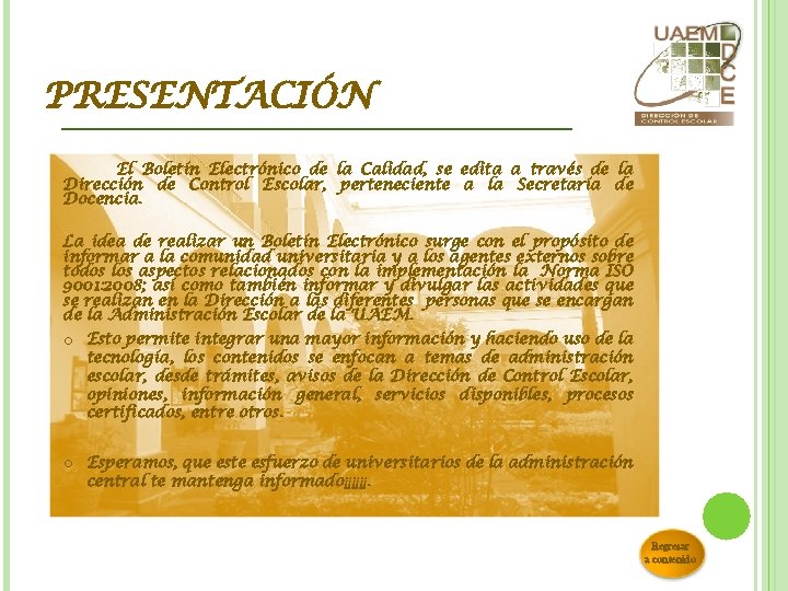 PRESENTACIÓN El Boletín Electrónico de la Calidad, se edita a través de la Dirección