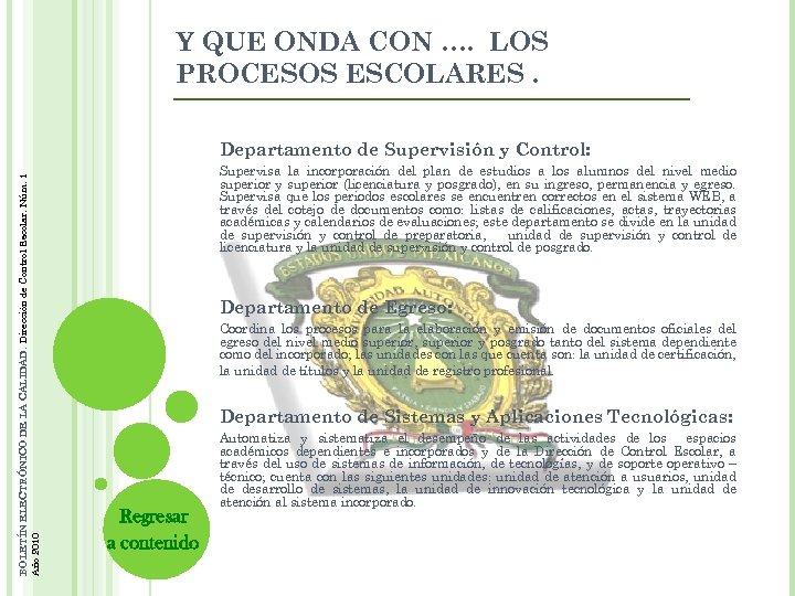 Y QUE ONDA CON …. LOS PROCESOS ESCOLARES. BOLETÍN ELECTRÓNICO DE LA CALIDAD. Dirección