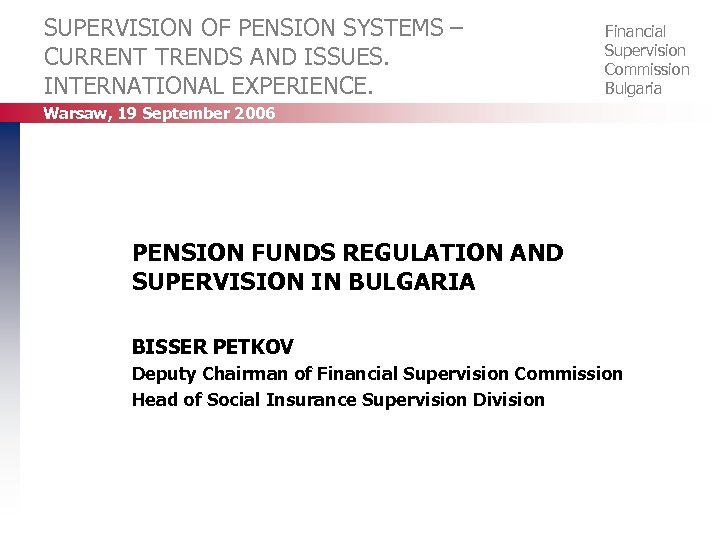 SUPERVISION OF PENSION SYSTEMS – CURRENT TRENDS AND ISSUES. INTERNATIONAL EXPERIENCE. Financial Supervision Commission