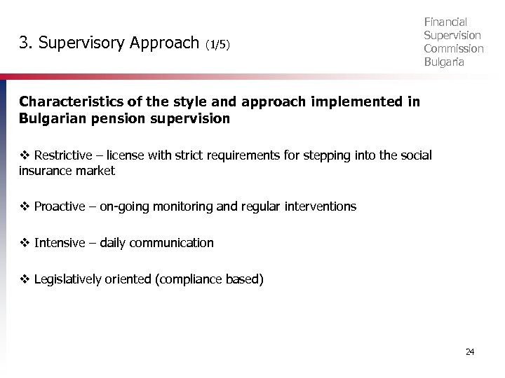 3. Supervisory Approach (1/5) Financial Supervision Commission Bulgaria Characteristics of the style and approach