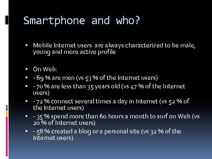 Smartphone and who? Mobile Internet users are always characterized to be male, young and