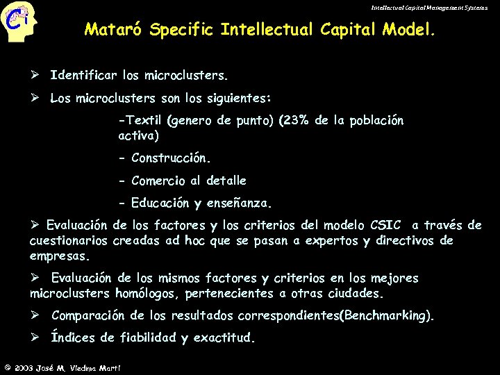 Ci Intellectual Capital Management Systems Mataró Specific Intellectual Capital Model. Ø Identificar los microclusters.