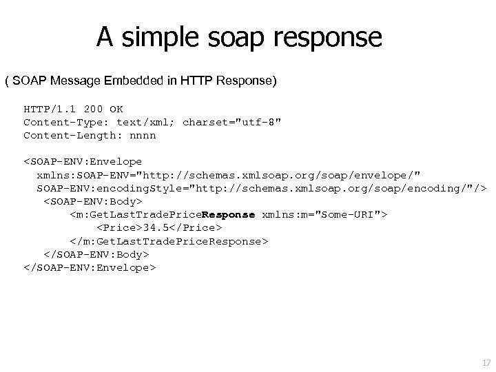 A simple soap response ( SOAP Message Embedded in HTTP Response) HTTP/1. 1 200