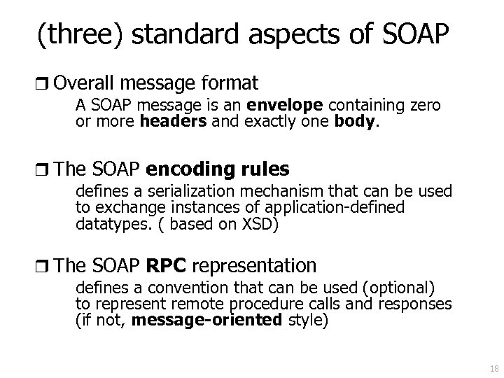 (three) standard aspects of SOAP r Overall message format A SOAP message is an
