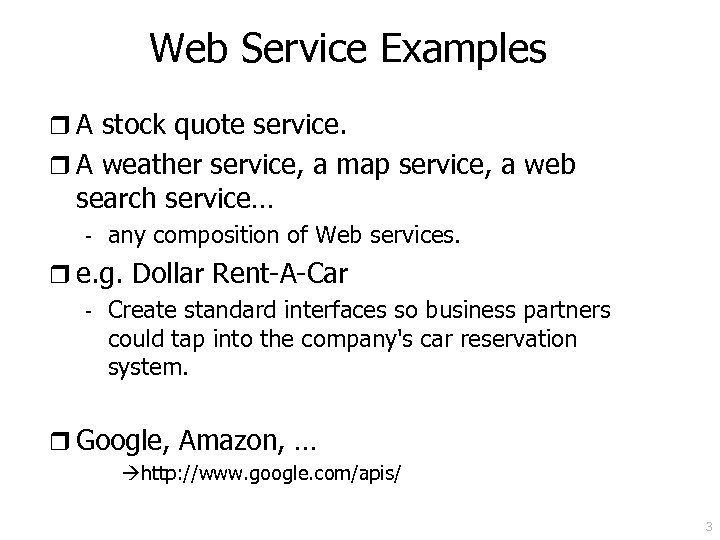 Web Service Examples r A stock quote service. r A weather service, a map