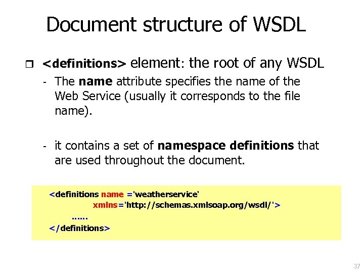 Document structure of WSDL r <definitions> element: the root of any WSDL - The
