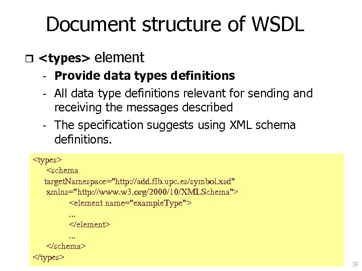 Document structure of WSDL r <types> - element Provide data types definitions All data