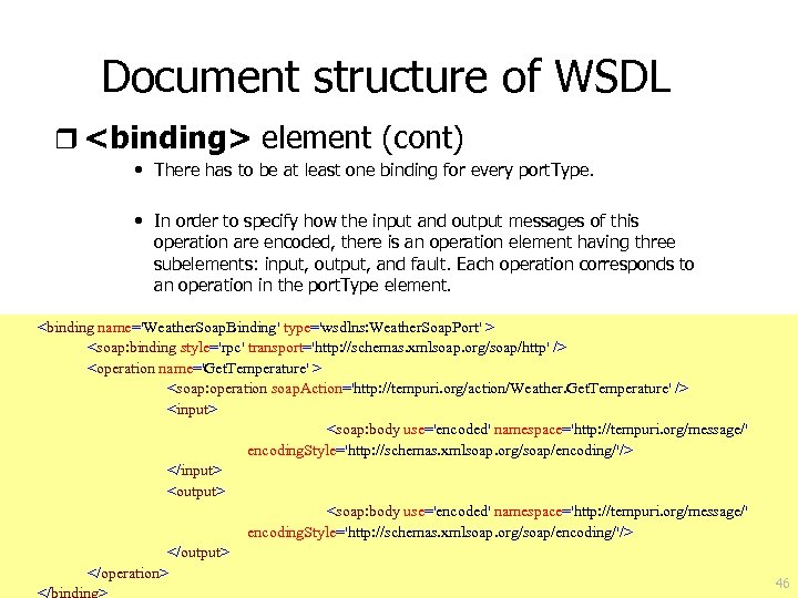 Document structure of WSDL r <binding> element (cont) • There has to be at