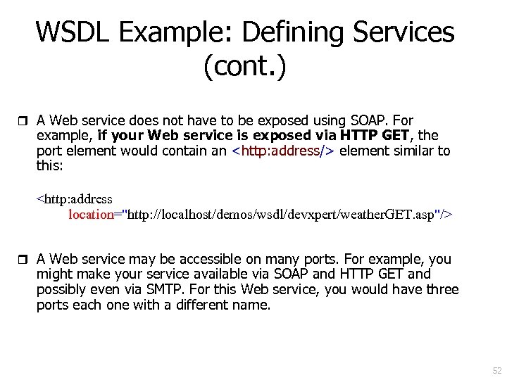 WSDL Example: Defining Services (cont. ) r A Web service does not have to