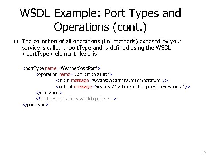 WSDL Example: Port Types and Operations (cont. ) r The collection of all operations