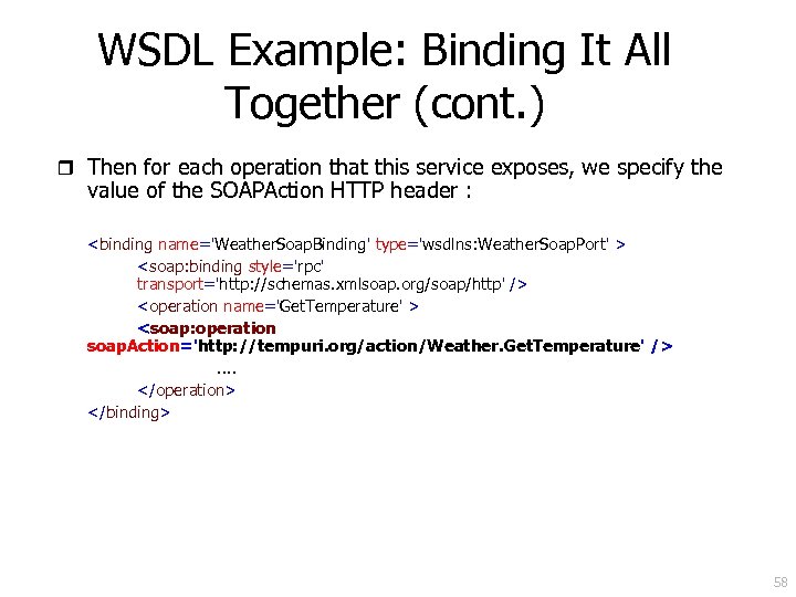 WSDL Example: Binding It All Together (cont. ) r Then for each operation that