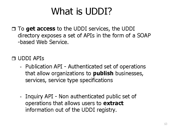What is UDDI? r To get access to the UDDI services, the UDDI directory