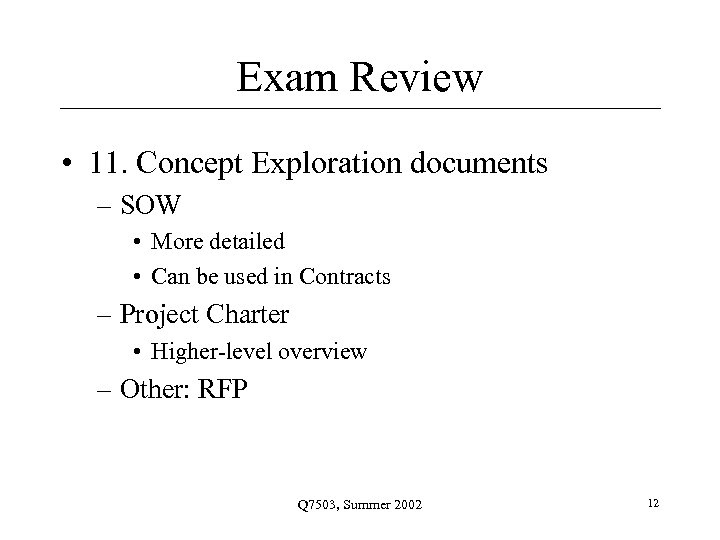 Exam Review • 11. Concept Exploration documents – SOW • More detailed • Can