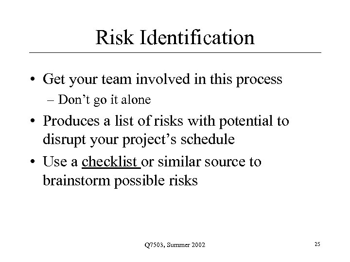 Risk Identification • Get your team involved in this process – Don’t go it