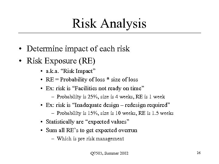 Risk Analysis • Determine impact of each risk • Risk Exposure (RE) • a.