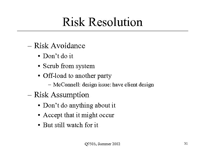 Risk Resolution – Risk Avoidance • Don’t do it • Scrub from system •