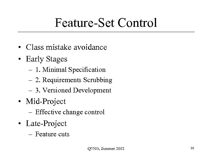 Feature-Set Control • Class mistake avoidance • Early Stages – 1. Minimal Specification –