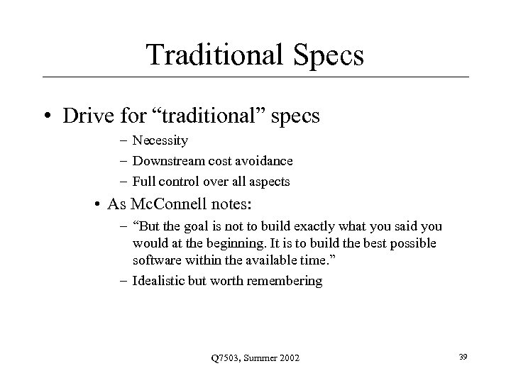 Traditional Specs • Drive for “traditional” specs – Necessity – Downstream cost avoidance –