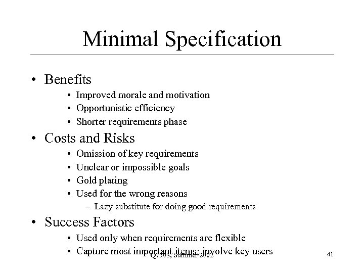 Minimal Specification • Benefits • Improved morale and motivation • Opportunistic efficiency • Shorter