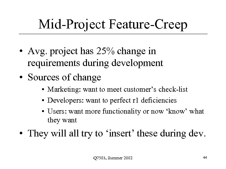 Mid-Project Feature-Creep • Avg. project has 25% change in requirements during development • Sources