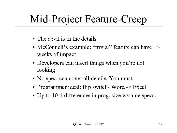 Mid-Project Feature-Creep • The devil is in the details • Mc. Connell’s example: “trivial”