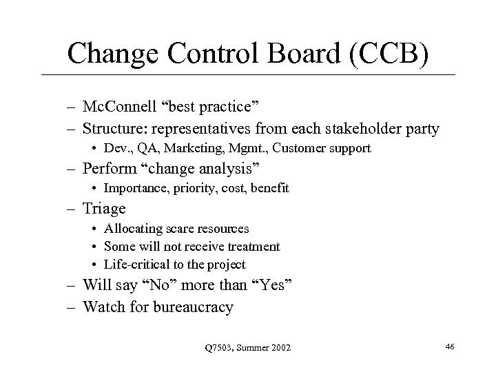 Change Control Board (CCB) – Mc. Connell “best practice” – Structure: representatives from each