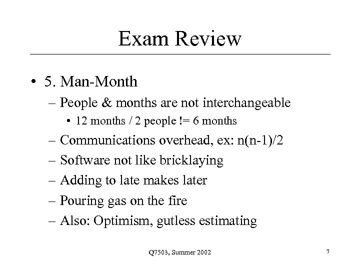 Exam Review • 5. Man-Month – People & months are not interchangeable • 12