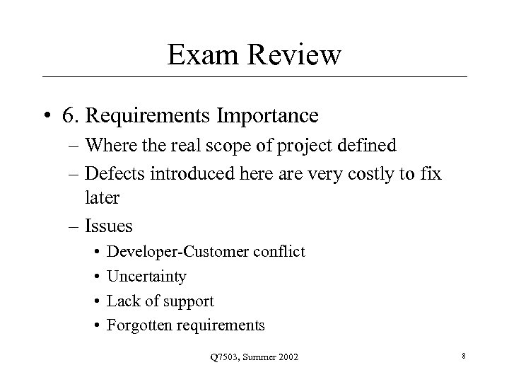 Exam Review • 6. Requirements Importance – Where the real scope of project defined