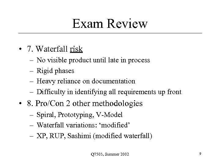 Exam Review • 7. Waterfall risk – – No visible product until late in