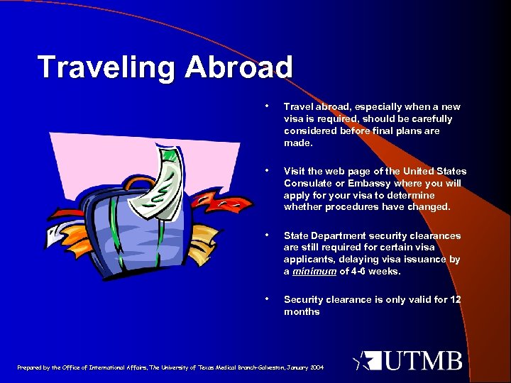 Traveling Abroad • Travel abroad, especially when a new visa is required, should be